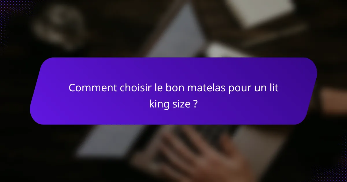 Comment choisir le bon matelas pour un lit king size ?