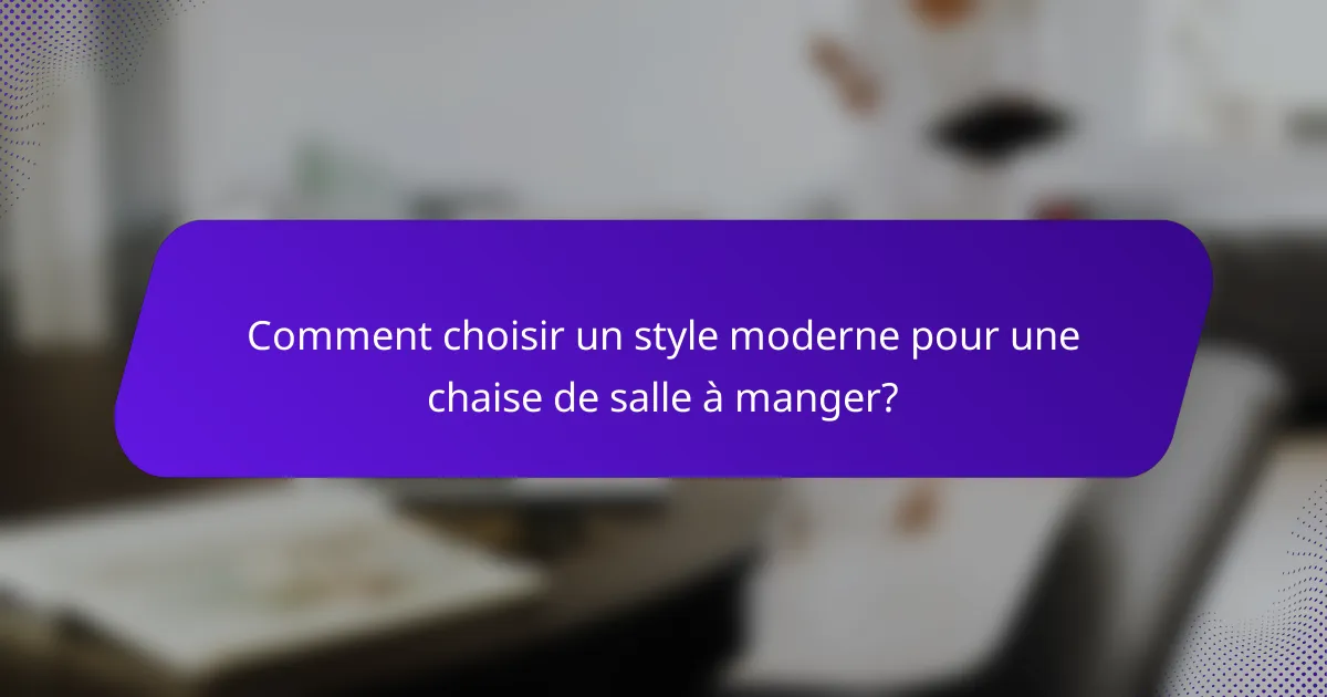 Comment choisir un style moderne pour une chaise de salle à manger?