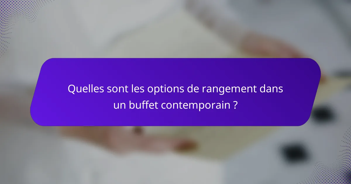 Quelles sont les options de rangement dans un buffet contemporain ?