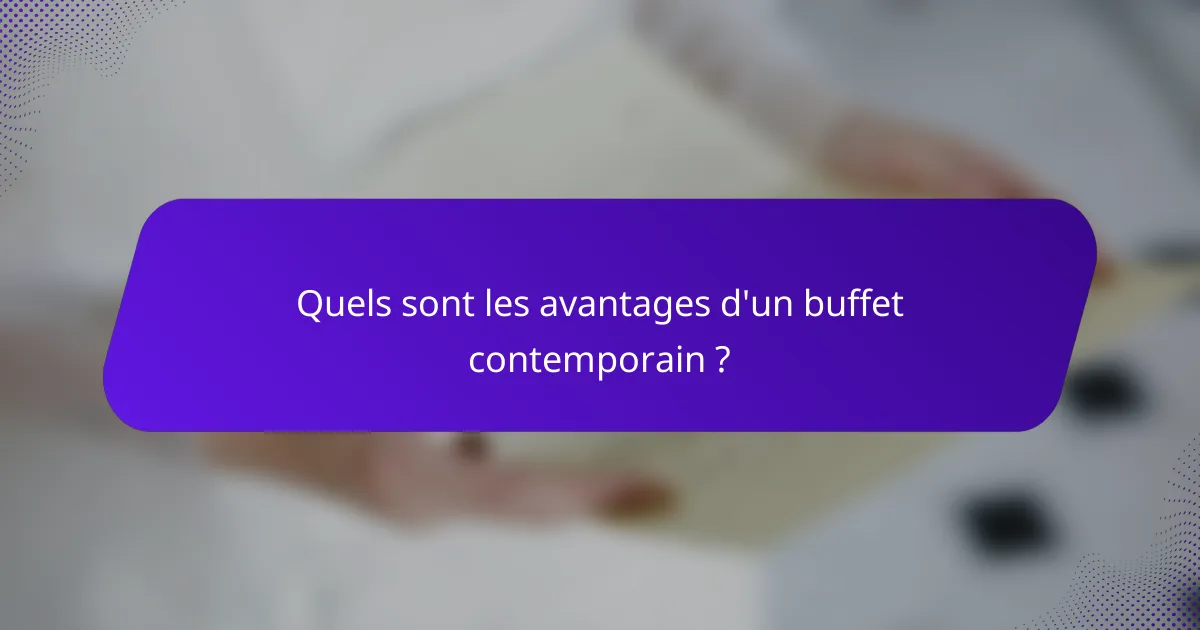 Quels sont les avantages d'un buffet contemporain ?