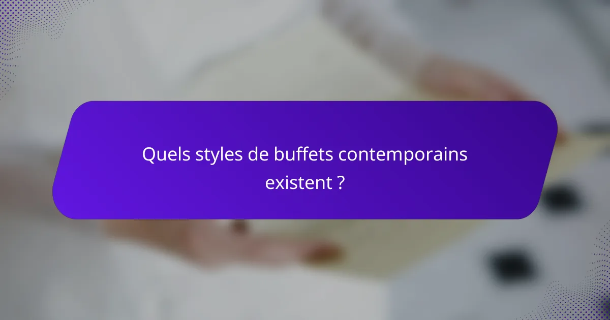 Quels styles de buffets contemporains existent ?